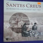 Santes Creus: De monestir a monument (1821-1921)