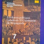 Catalunya durant la Guerra Civil dia a dia (7): Les forces polítiques i sindicals. El Comissariat de Propaganda