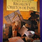Cómo hacer regalos y objetos de papel
