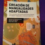 Creación de manualidades adaptadas: Taller plástico y de conversación para realizar actividades adaptadas a diversos colectivos