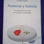 Anorexia y bulimia: Un mapa para recorrer un territorio trastornado