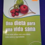 Una dieta para una vida sana: Viva más años con una dieta más sana y agradable