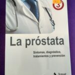 La próstata: Síntomas, diagnóstico, tratamiento y prevención