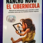 El cibernícola: Manual de instrucciones para entender a esos extraños seres que los hombres llaman mujeres