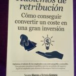 Hablemos de retribución: Cómo conseguir convertir un coste en una gran inversión