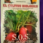 El cultivo biológico: Trucos, técnicas y consejos para el cultivo de hortalizas y frutas sin sustancias tóxicas ni contaminantes
