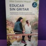 Educar sin gritar: Acompañando a los hijos de entre cuatro y doce años en el camino hacia la autonomía