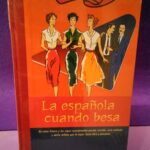La española cuando besa: De cómo Franco y los suyos Conceptuaban pecado terrible, vicio nefando y delito infame que la mujer fuera libre y pensante