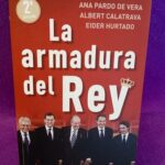 La armadura del rey: Un relato explosivo sobre la situación actual de la Monarquía Española