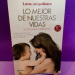 Lo mejor de nuestras vidas: Desde la experiencia de mi profesión y la sensibilidad de mi maternidad