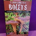 El gran llibre dels bolets: Conéixer-los, trobar-los i cuinar-los