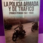 La policía armada y de tráfico (primer periodo 1941-1959)