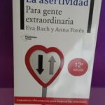 La asertividad: Para gente extraordinaria