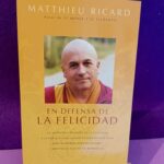 En defensa de la felicidad: Un auténtico tratado de la felicidad, a la vez que una valiosa y convincente guía para nuestros individualismos carentes de puntos de referencia