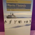 Objectiu: L'Antàrtida (Diari de bord d'una campanya oceanogràfica)