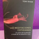 Las meditaciones cotidianas: El cultivo de la atención a través de las pequeñas cosas