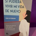 Si pudiera vivir mi vida de nuevo: Claves para disfrutar cada segundo del resto de tu vida sin remordimientos