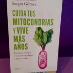 Cuida tus mitocondrias y vive más años: Recupera energía, evita enfermedades y gana en salud