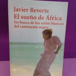 El sueño de África: En busca de los mitos blancos del continente negro