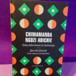 Todos deberíamos ser feministas / Querida Ijeawele: Cómo educar en el feminismo