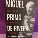 Miguel Primo de Rivera: Dictadura, populismo y nación