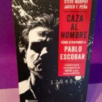 Caza al hombre: Cómo atrapamos a Pablo Escobar