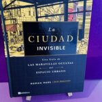 La ciudad invisible: Una guía de las maravillas ocultas del espacio urbano