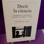 Decir la ciencia: Divulgación y periodismo científico de Galileo a Twitter
