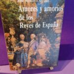 Amores y amoríos de los Reyes de España