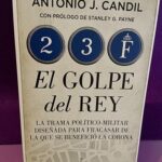 23-F, El golpe del Rey: La trama político-militar diseñada para fracasar de la que se benefició la Corona