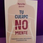 Tu cuerpo no miente: Comprende tu cuerpo, sana tu historia y transforma tu vida
